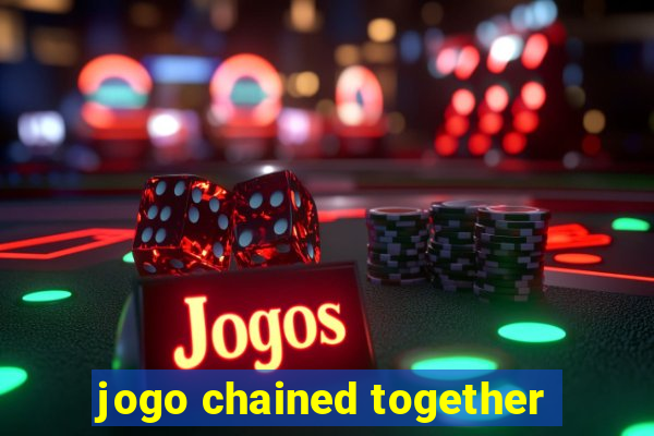 jogo chained together